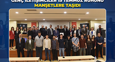 Genç iletişimciler 15 Temmuz ruhunu manşetlere taşıdı
