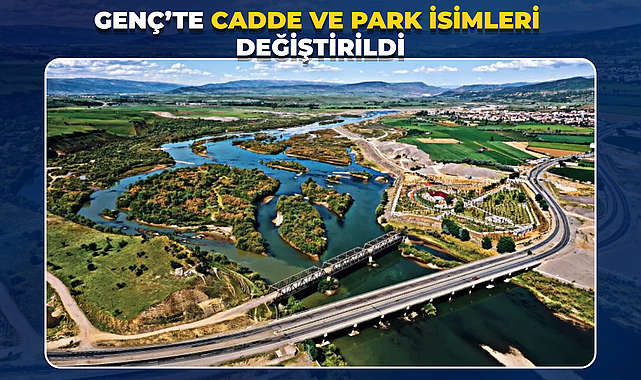 Genç’te Cadde ve Park İsimleri Değiştirildi