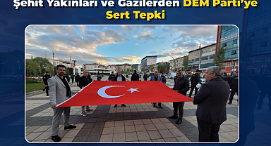 Şehit Yakınları ve Gazilerden DEM Parti’ye Sert Tepki