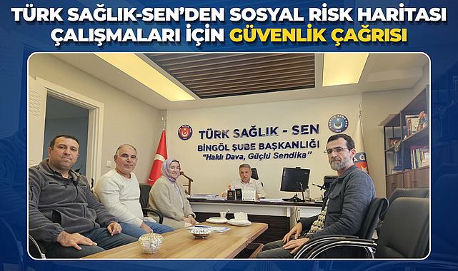 Türk Sağlık-Sen’den Sosyal Risk Haritası Çalışmaları İçin Güvenlik Çağrısı