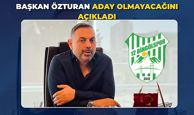 Başkan Özturan Aday Olmayacağını Açıkladı