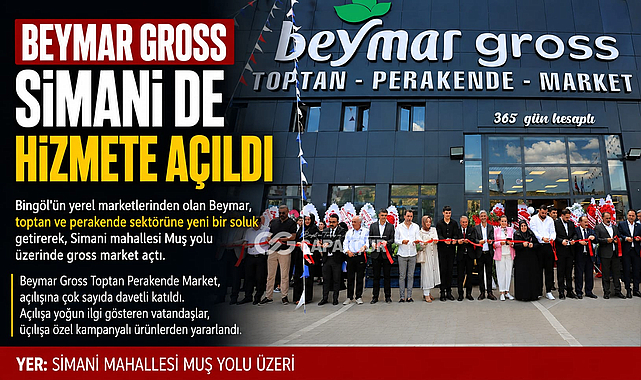 BEYMAR GROSS SİMANİ DE HİZMETE AÇILDI