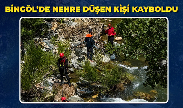 Bingöl’de Nehre Düşen Kişi Kayboldu