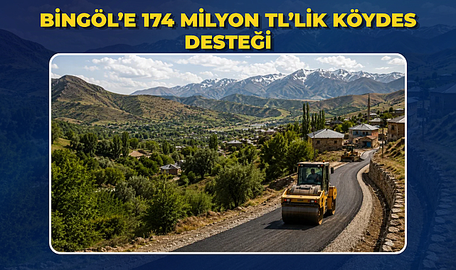 Bingöl'e 174 Milyon TL'lik KÖYDES Desteği