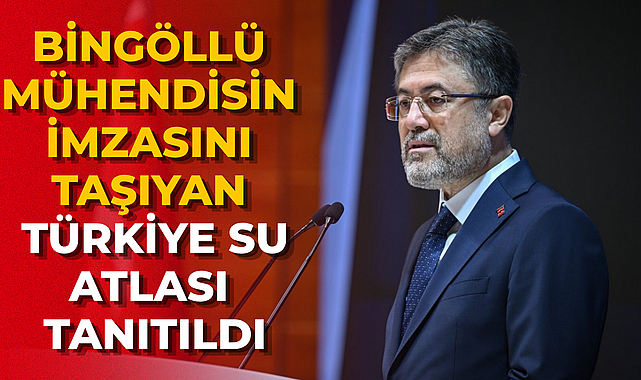 Bingöllü Mühendisin İmzasını Taşıyan Türkiye Su Atlası Tanıtıldı