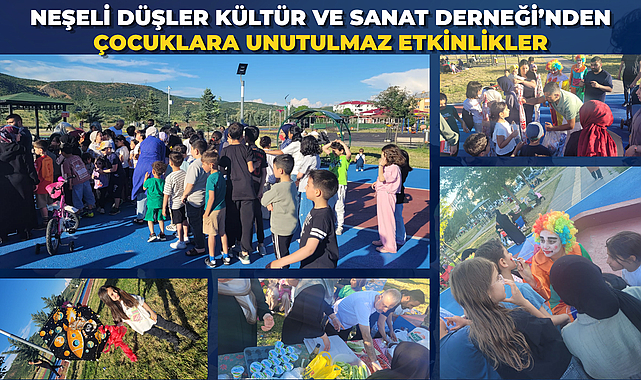 Neşeli Düşler Kültür ve Sanat Derneği’nden Çocuklara Unutulmaz Etkinlikler