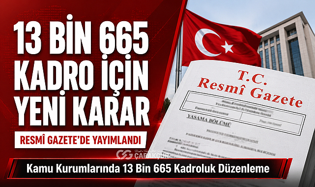 13 Bin 665 Kadro İçin Yeni Karar