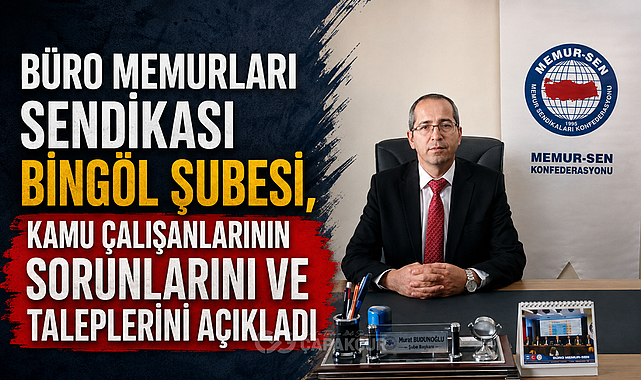Büro Memurları Sendikası Bingöl Şubesi, Kamu Çalışanlarının Sorunlarını ve Taleplerini Açıkladı