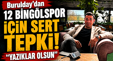 Burulday'dan 12 Bingölspor İçin Sert Tepki: