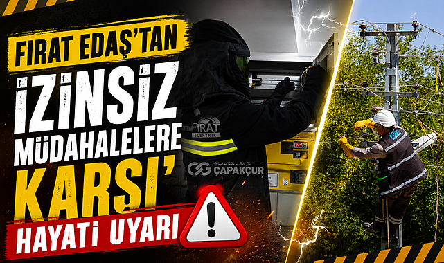 Fırat EDAŞ'tan İzinsiz Müdahalelere Karşı Hayati Uyarı