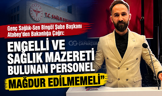 Genç Sağlık-Sen Bingöl Şube Başkanı Atabey’den Bakanlığa Çağrı: