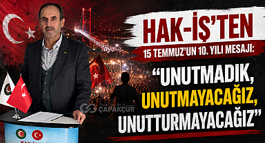 HAK-İŞ'ten 15 Temmuz'un 10. Yılı Mesajı: