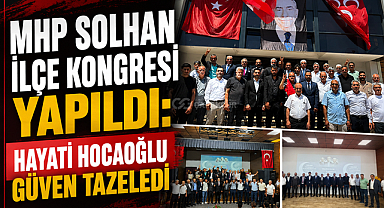 MHP Solhan İlçe Kongresi Yapıldı: Hayati Hocaoğlu Güven Tazeledi