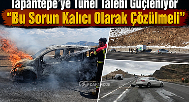 Tapantepe'ye Tünel Talebi Güçleniyor: 