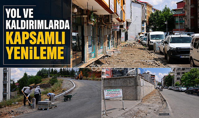 YOL VE KALDIRIMLARDA KAPSAMLI YENİLEME