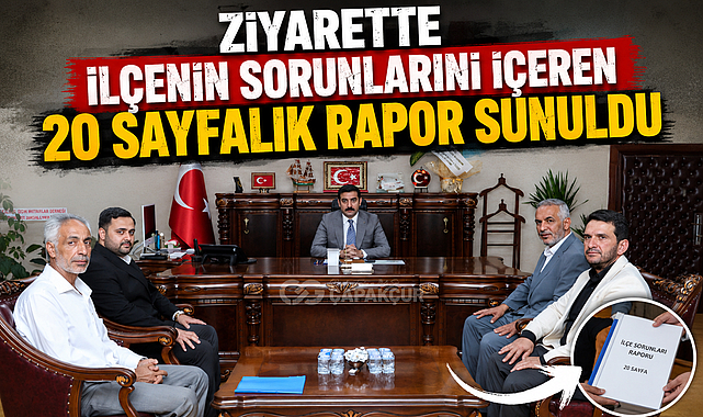 Ziyarette İlçenin Sorunlarını İçeren 20 Sayfalık Rapor Sunuldu