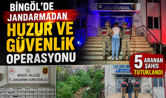 Bingöl’de Jandarmadan Huzur ve Güvenlik Operasyonu: 5 Aranan Şahıs Tutuklandı