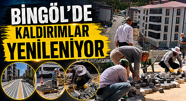 BİNGÖL'DE KALDIRIMLAR YENİLENİYOR
