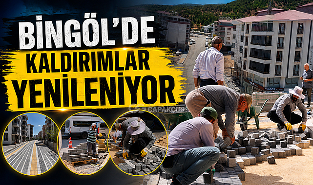 BİNGÖL'DE KALDIRIMLAR YENİLENİYOR