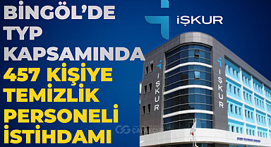 Bingöl’de TYP Kapsamında 457 Kişiye Temizlik Personeli İstihdamı