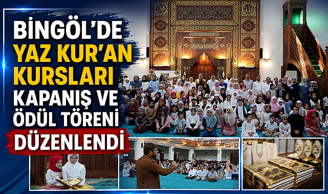 BİNGÖL’DE YAZ KUR’AN KURSLARI KAPANIŞ VE ÖDÜL TÖRENİ DÜZENLENDİ