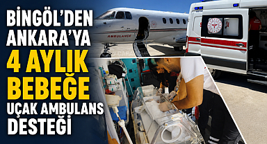 Bingöl'den Ankara'ya 4 Aylık Bebeğe Uçak Ambulans Desteği