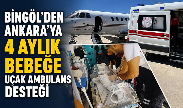 Bingöl'den Ankara'ya 4 Aylık Bebeğe Uçak Ambulans Desteği