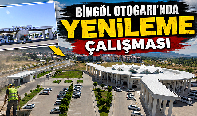 BİNGÖL OTOGARI’NDA YENİLEME ÇALIŞMASI