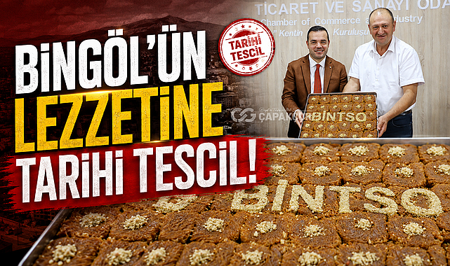 BİNGÖL’ÜN LEZZETİNE TARİHİ TESCİL!