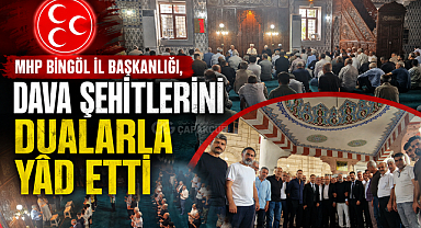 MHP Bingöl İl Başkanlığı, Dava Şehitlerini Dualarla Yâd Etti