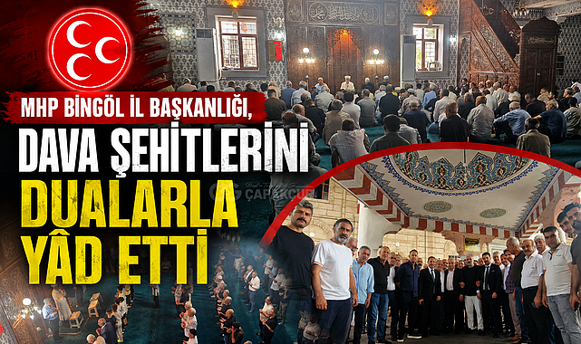 MHP Bingöl İl Başkanlığı, Dava Şehitlerini Dualarla Yâd Etti