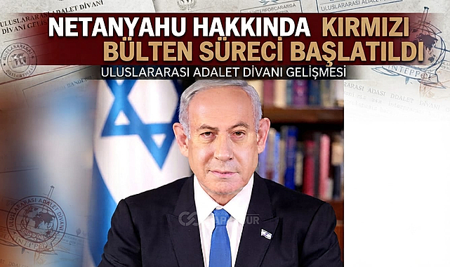 Netanyahu hakkında kırmızı bülten süreci başlatıldı