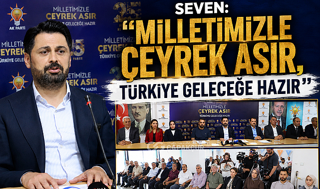 Seven: “Milletimizle Çeyrek Asır, Türkiye Geleceğe Hazır”