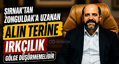Şırnak’tan Zonguldak’a Uzanan Alın Terine Irkçılık Gölge Düşürmemelidir