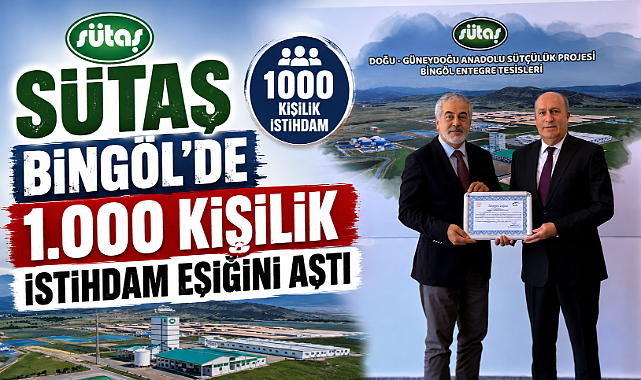 Sütaş Bingöl’de 1.000 kişilik istihdam eşiğini aştı