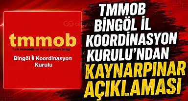 TMMOB Bingöl İl Koordinasyon Kurulu’ndan Kaynarpınar Açıklaması