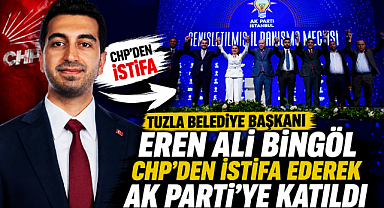 TUZLA BELEDİYE BAŞKANI EREN ALİ BİNGÖL CHP'DEN İSTİFA EDEREK AK PARTİ'YE KATILDI