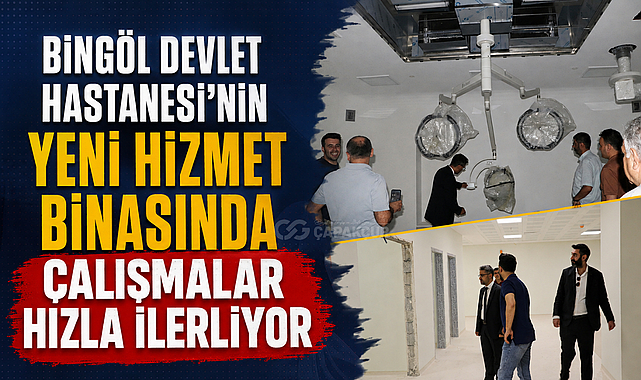 Bingöl Devlet Hastanesi’nin Yeni Hizmet Binasında Çalışmalar Hızla İlerliyor