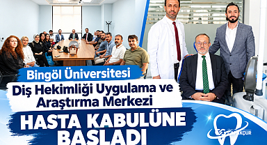 Bingöl Üniversitesi Diş Hekimliği Uygulama ve Araştırma Merkezi Hasta Kabulüne Başladı