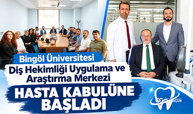 Bingöl Üniversitesi Diş Hekimliği Uygulama ve Araştırma Merkezi Hasta Kabulüne Başladı