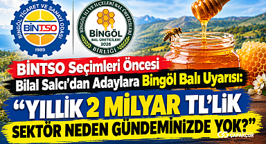 BİNTSO Seçimleri Öncesi Bilal Salcı’dan Adaylara Bingöl Balı Uyarısı: