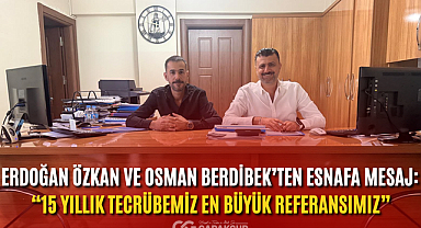 Erdoğan Özkan ve Osman Berdibek’ten esnafa mesaj: “15 yıllık tecrübemiz en büyük referansımız”