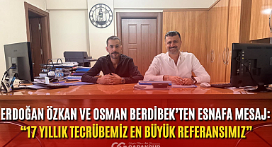 Erdoğan Özkan ve Osman Berdibek’ten esnafa mesaj: “17 yıllık tecrübemiz en büyük referansımız”