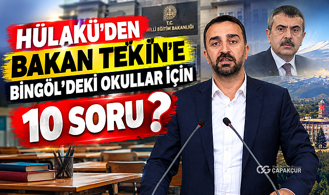 Hülakü’den Bakan Tekin’e Bingöl’deki Okullar İçin 10 Soru