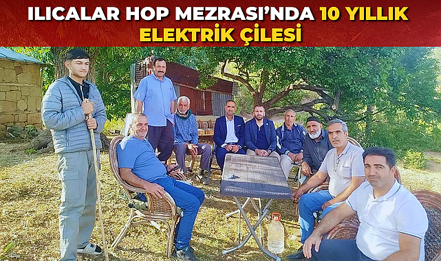 Ilıcalar Hop Mezrası’nda 10 Yıllık Elektrik Çilesi