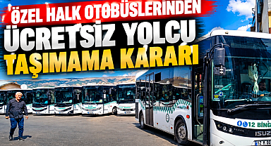 Özel Halk Otobüslerinden Ücretsiz Yolcu Taşımama Kararı