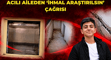 Acılı Aileden ‘İhmal Araştırılsın’ Çağrısı