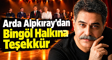Arda Alpkıray’dan Bingöl Halkına Teşekkür