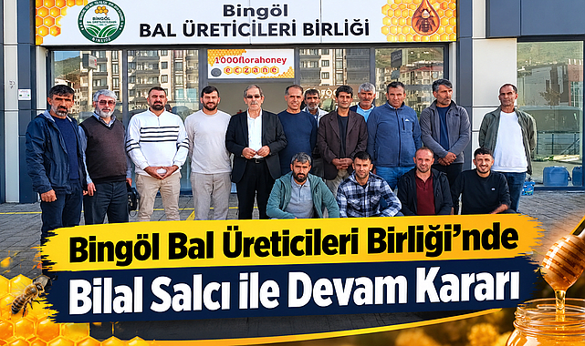 Bingöl Bal Üreticileri Birliği’nde Bilal Salcı ile Devam Kararı
