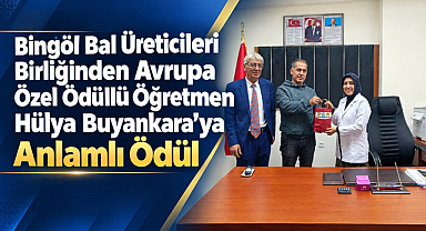 Bingöl Bal Üreticileri Birliğinden Avrupa Özel Ödüllü Öğretmen Hülya Buyankara’ya Anlamlı Ödül